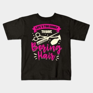 Life's Too Short To Have Boring Hair Kids T-Shirt